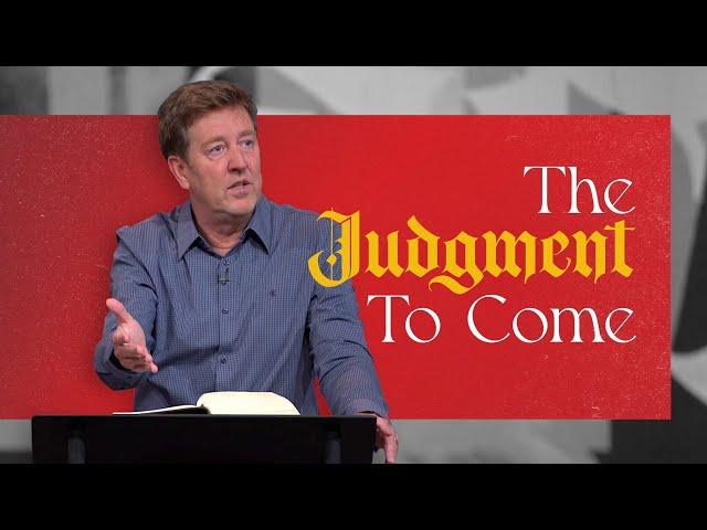 The Judgment to Come  |  Acts 24  |  Gary Hamrick