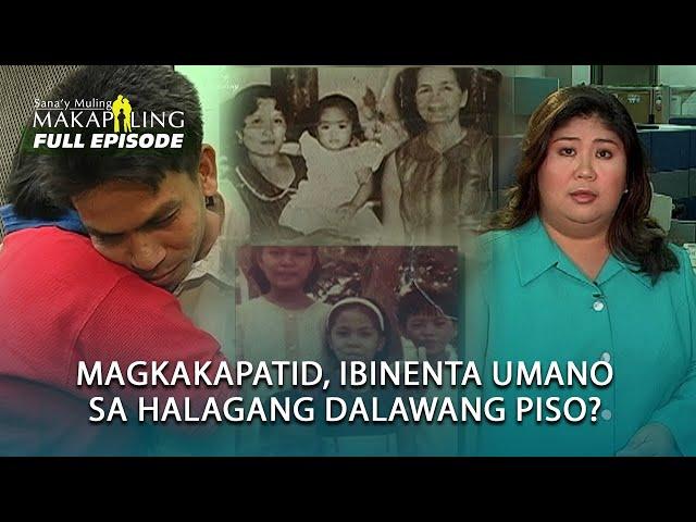 Magkakapatid na ibinenta sa halagang 2 pesos, nagkasamang muli | Sana’y Muling Makapiling