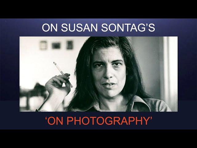 Susan Sontag - Not the last word On Photography