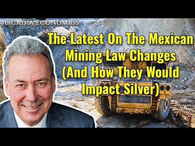 David Morgan: The Latest On The Mexican Mining Law Changes (And How They Would Impact Silver)