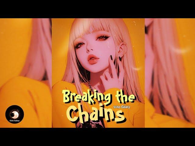 Echo Galaxy- Breaking the chains (Fun Pop Song)