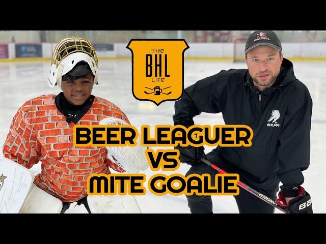 Beer Leaguer VS Mite Goalie