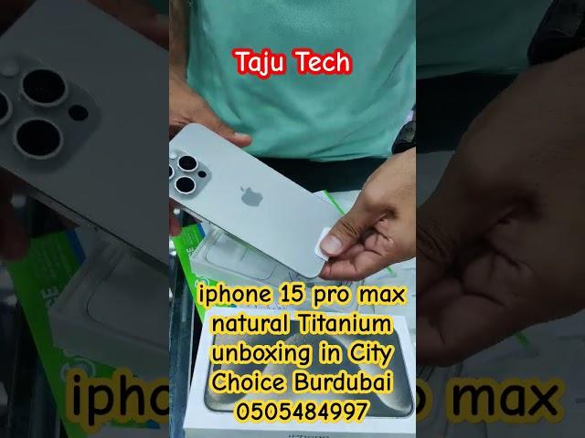 iphone 15 pro max natural Titanium unboxing in City Choice Burdubai #apple #cheapest #dubai #trend