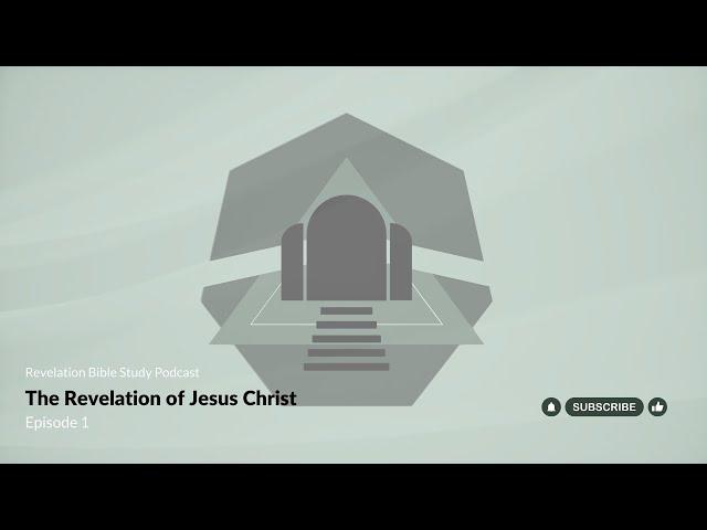 Revelation Episode 1: The Revelation of Jesus Christ