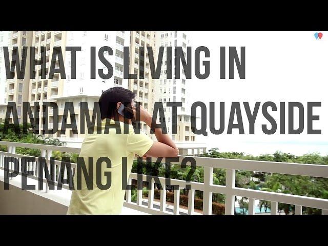 What is living in Andaman at Quayside, Penang like?