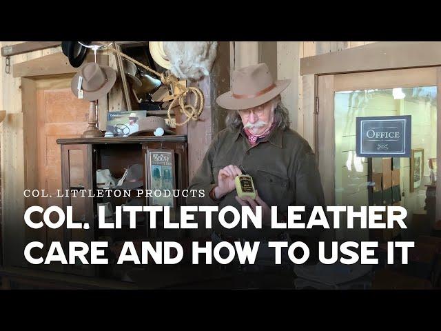 Col. Littleton Leather Care and How to Use it