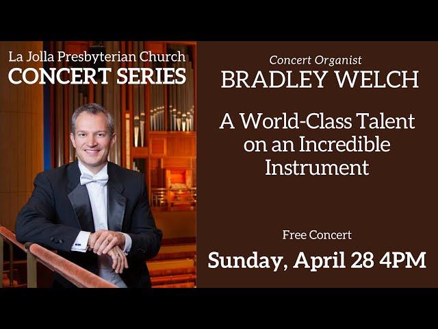 Organ concert by Bradley Welch - Sunday, April 28th at 4:00