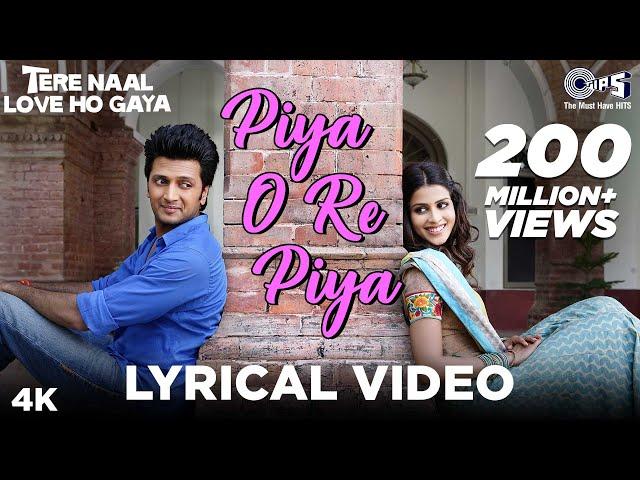 Piya O Re Piya Lyrical - Tere Naal Love Ho Gaya | Riteish Deshmukh, Genelia | Atif Aslam, Shreya