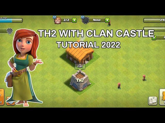 Th2 With Clan Castle Tutorial 2022