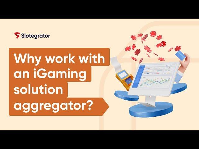 Why work with an iGaming solution aggregator? | Slotegrator Academy