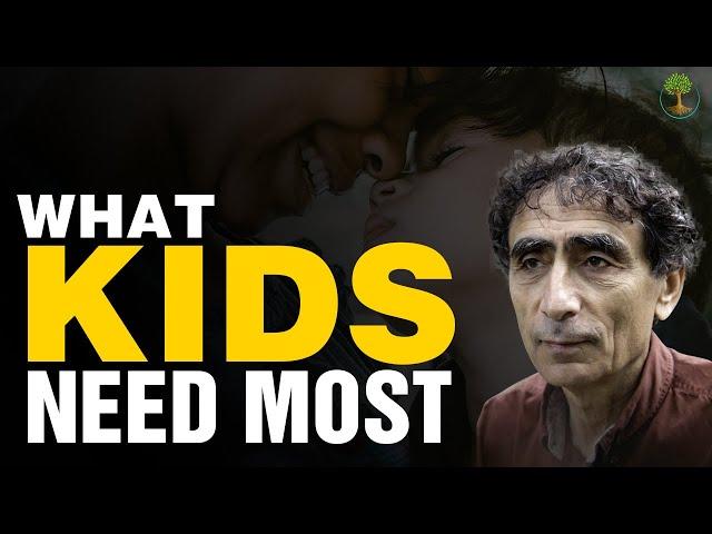 What Kids Need Most | Dr. Gabor Mate