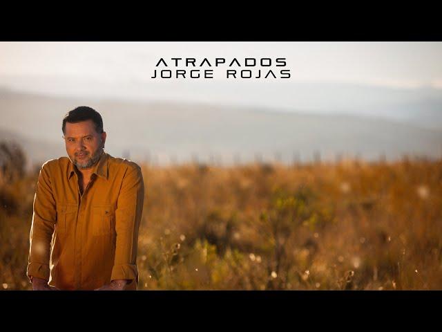 Jorge Rojas - Atrapados (Video Lyric)