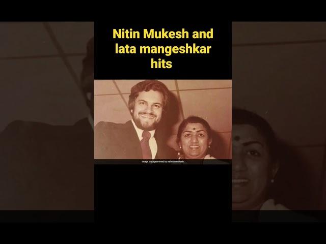 nitin Mukesh and lata mangeshkar hits