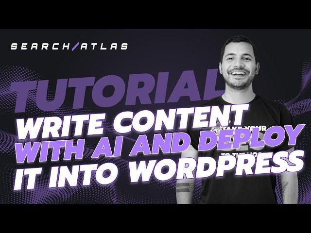 Write Content with AI and Deploy It Into WordPress | Easy 1-Click Publishing Search Atlas Tutorial