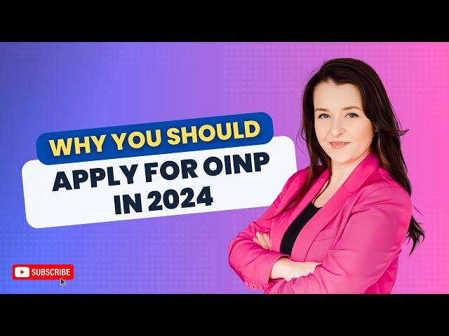 Why You Should Apply For OINP in 2024