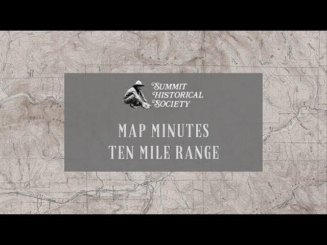 Map Minutes – Ten Mile Range