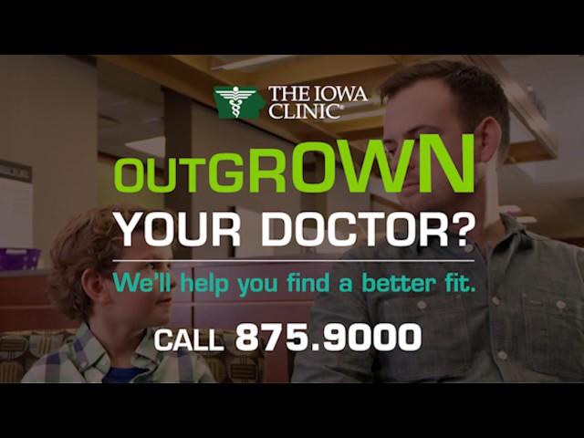 Outgrown Your Doctor? | The Iowa Clinic