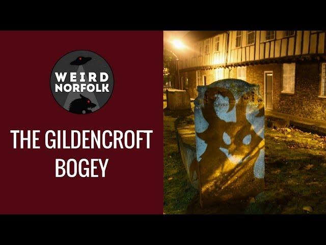 Weird Norfolk - Have you seen the Gildencroft Bogey?