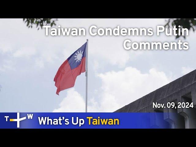 Taiwan Condemns Putin Comments, What's Up Taiwan – News at 17:00, November 9, 2024｜TaiwanPlus News