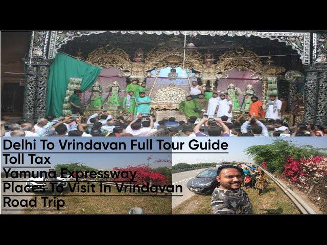 Full Tour Guide Delhi To Vrindavan | Yamuna Expressway | Food Review | Banke Bihari Mandir | Radhe