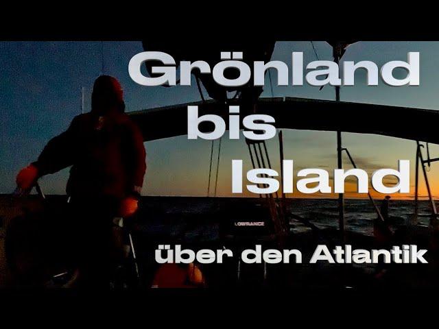 Grönland bis Island über den Atlantik 1. Etappe #182 @X-Trip Sailing