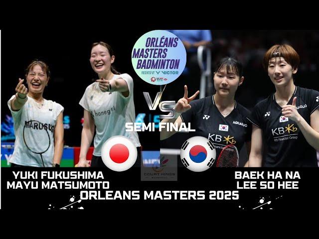 SEMI FINAL | FUKUSHIMA/MATSUMOTO (FRA) VS BAEK H N/LEE S H (KOR)[WD] ORLEANS Masters 2025 Badminton