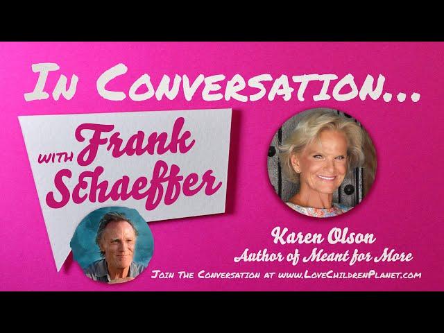 In Conversation… with Frank Schaeffer • Karen Olson