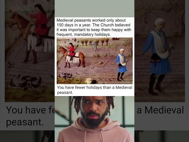 Medieval peasants worked only about 150 days in a year