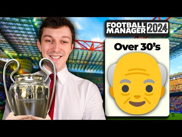 Can I Win the Champions League with ONLY Over 30’s?