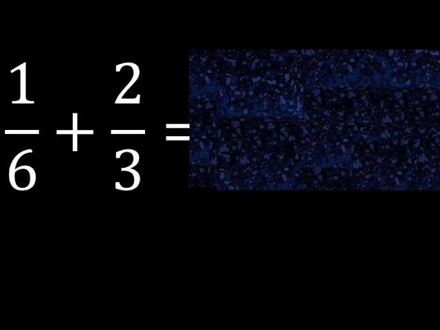 1/6 plus 2/3 Adding Fractions With Unlike Denominators 1/6+2/3 How to find sum of two fractions