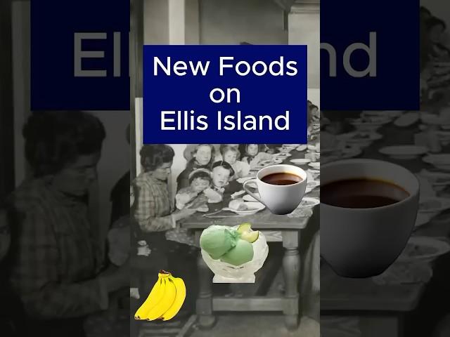 Strange foods on Ellis Island; bananas and ice cream.