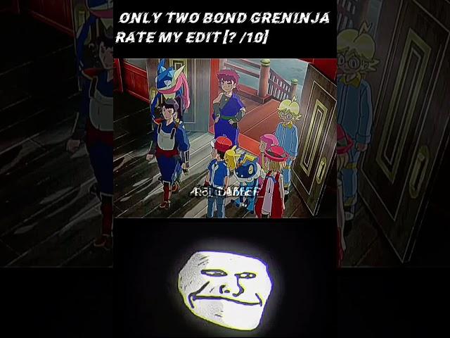 Only 2 bond greninja exist in whole pokemon series