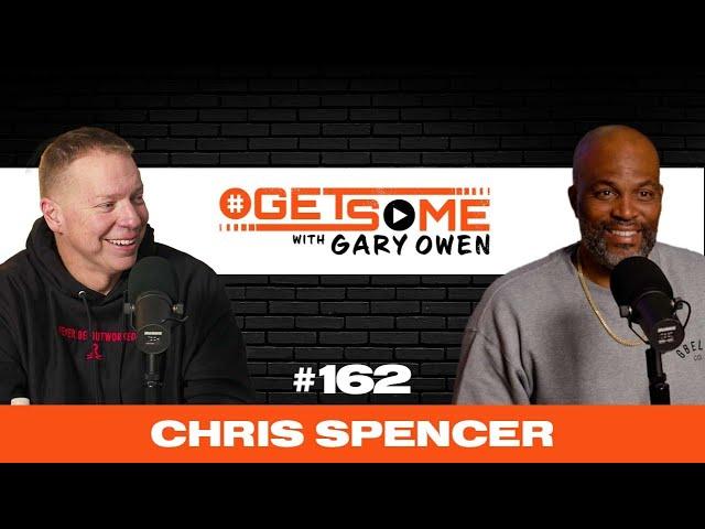 Chris Spencer |  #GetSome Ep. 162 with Gary Owen