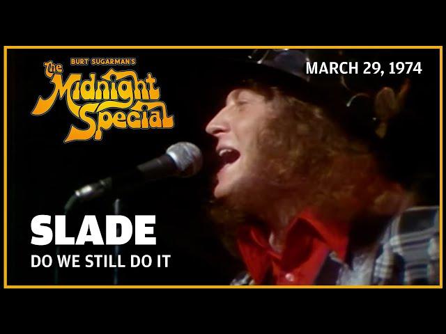 Do We Still Do It - Slade | The Midnight Special