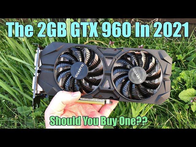 Should You Buy a 2GB GTX 960 In 2021?