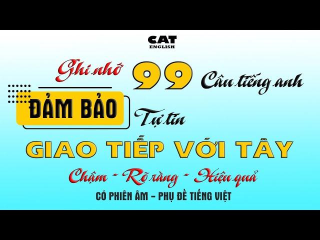 Ghi nhớ 99 câu tiếng Anh đảm bảo tự tin bắt chuyện với tây.