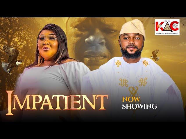 IMPATIENT Latest Yoruba Movie 2024 Peju Ogunmola/Kola Ajeyemi/Ireti Olayemi/Juwon Agboola