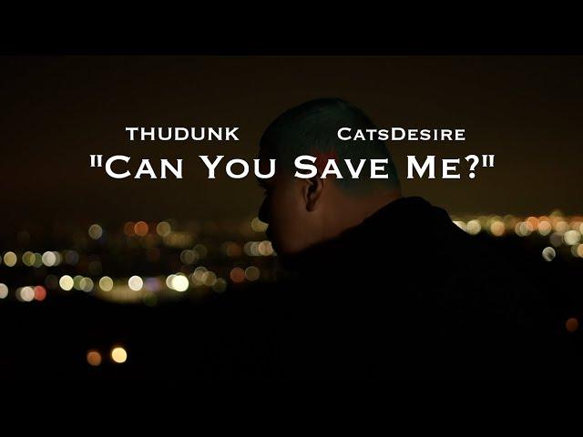 Thudunk ft. CatsDesire - Can You Save Me? (Official Music Video)