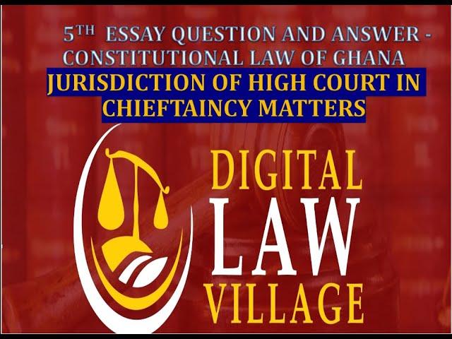 Constitutional Law Essay Question 5: Jurisdiction of High Court in Chieftaincy Matters