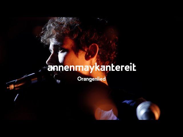 Orangenlied (Live) - AnnenMayKantereit