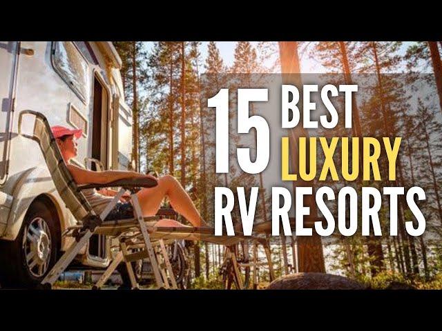 15 Best Luxury RV Resorts & Parks Around The USA