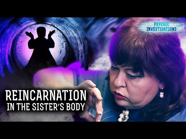 Reincarnation in the Sister’s Body – PSYCHIC INVESTIGATIONS | Paranormal | Scary