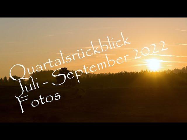 Quartalsrückblick Juli - September 2022 - Fotovideo - Slideshow