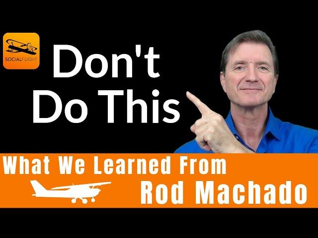 Don't Do This in an Airplane!  What Rod Machado taught me that changed my flying...