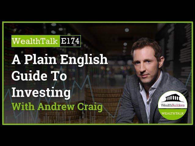 A Plain English Guide To Investing w/ Andrew Craig