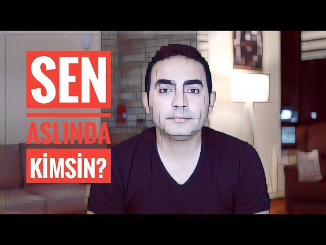 Sen Aslında Kimsin? Kendini Tanıma Yolu