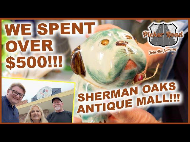 WE SPENT OVER $500.00!!! SHERMAN OAKS ANTIQUE MALL! Join the Journey on Picker Road!