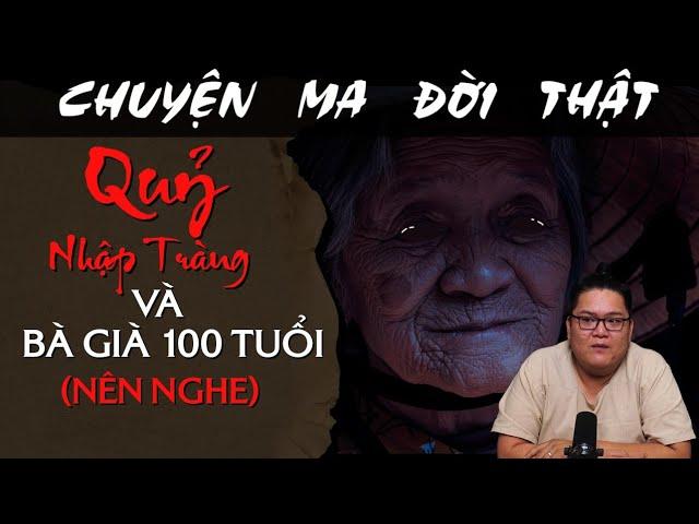 [TẬP 1827] Chuyện Ma Có Thật : QUỶ NHẬP TRÀNG VÀ BÀ GIÀ 100 TUỔI (NÊN NGHE)