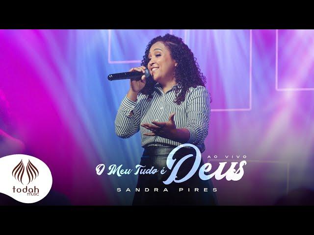 Sandra Pires | O Meu Tudo é Deus [Clipe Oficial]