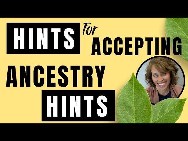 BEST Practices for Accepting Ancestry Hints (+ some tricks)